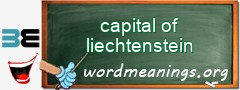 WordMeaning blackboard for capital of liechtenstein
